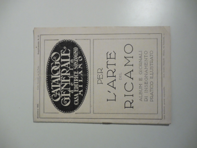 Catalogo generale della casa editrice Sonzogno per l'arte del ricamo. Album e giornali di insegnamento pratico illustrato
